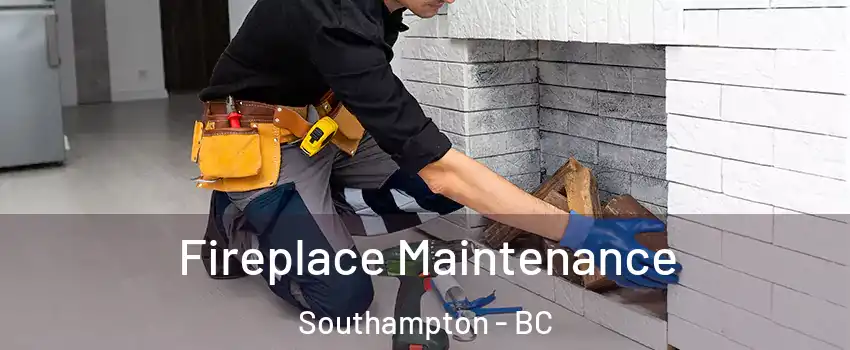  Fireplace Maintenance Southampton - BC