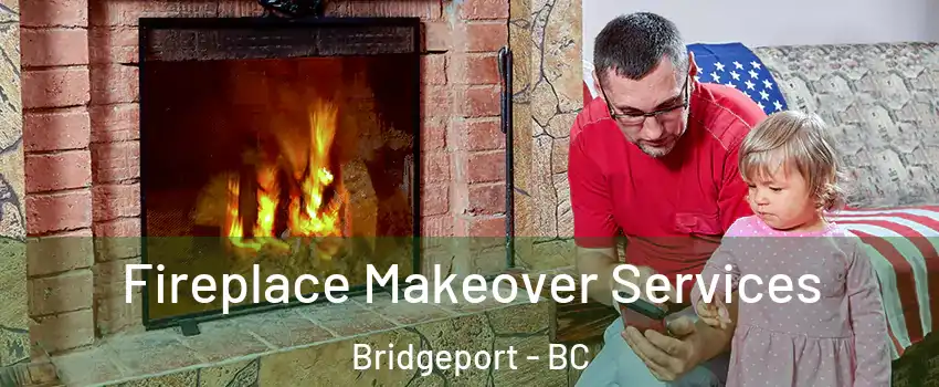  Fireplace Makeover Services Bridgeport - BC