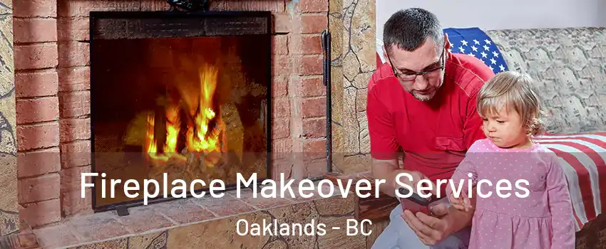  Fireplace Makeover Services Oaklands - BC
