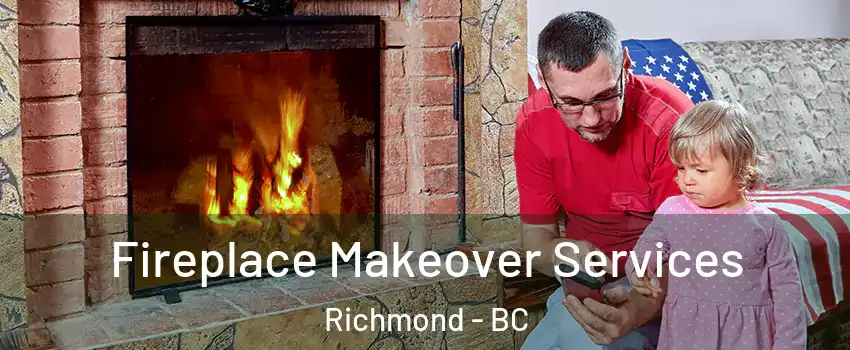  Fireplace Makeover Services Richmond - BC
