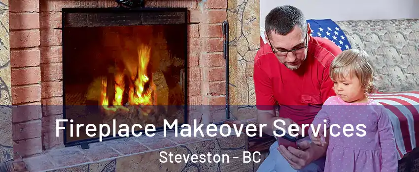  Fireplace Makeover Services Steveston - BC