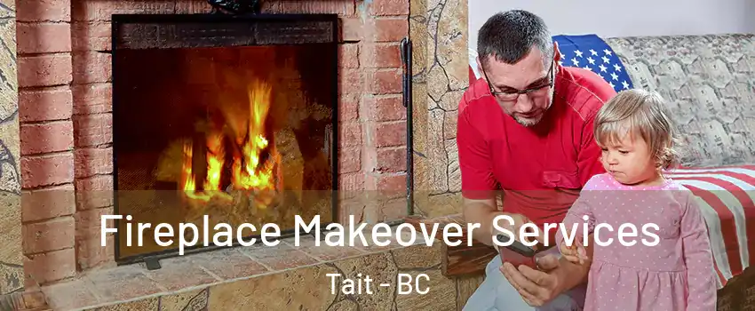  Fireplace Makeover Services Tait - BC