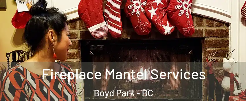  Fireplace Mantel Services Boyd Park - BC