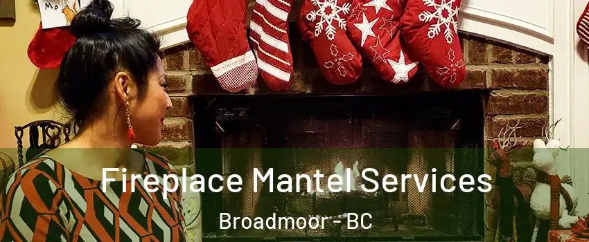  Fireplace Mantel Services Broadmoor - BC