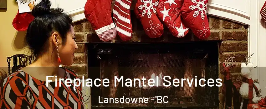  Fireplace Mantel Services Lansdowne - BC