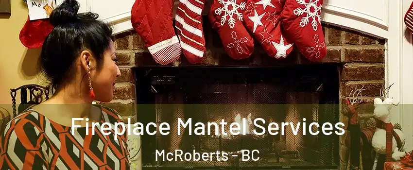  Fireplace Mantel Services McRoberts - BC