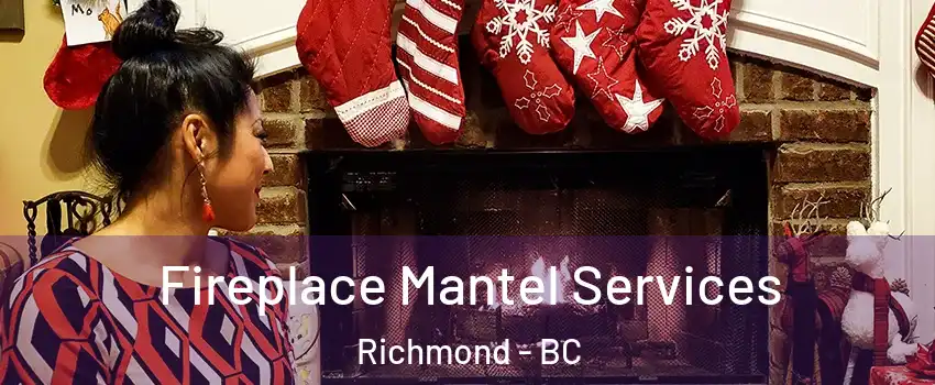  Fireplace Mantel Services Richmond - BC