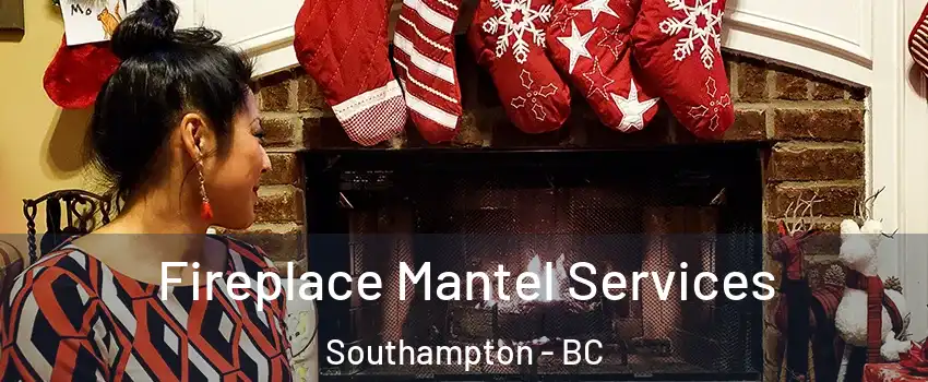  Fireplace Mantel Services Southampton - BC