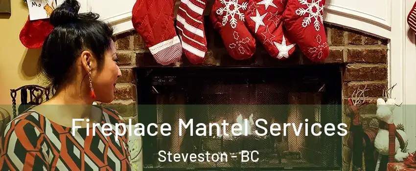  Fireplace Mantel Services Steveston - BC