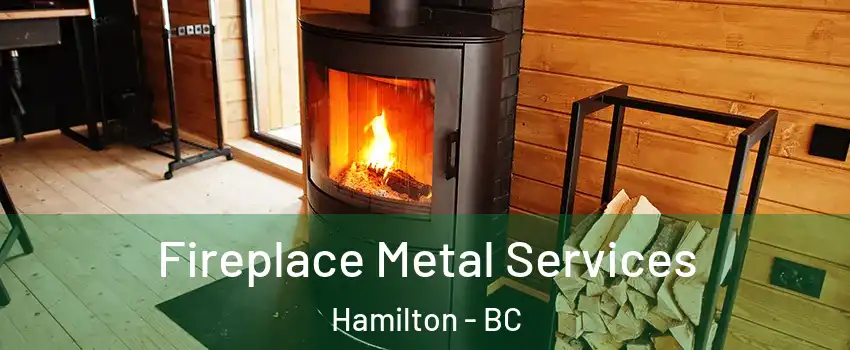 Fireplace Metal Services Hamilton - BC