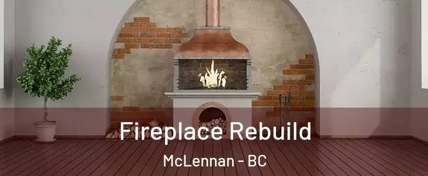  Fireplace Rebuild McLennan - BC