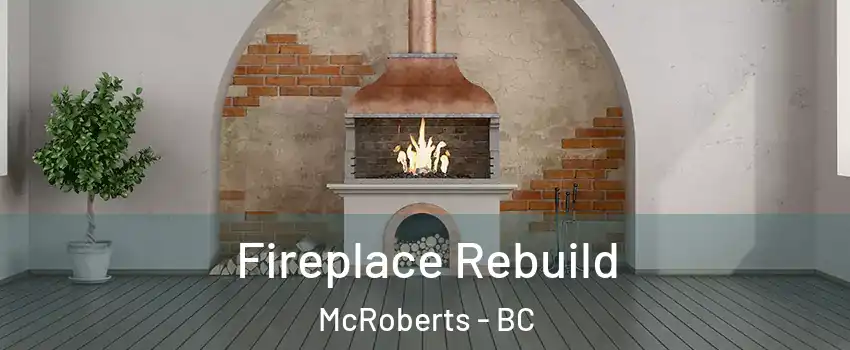  Fireplace Rebuild McRoberts - BC