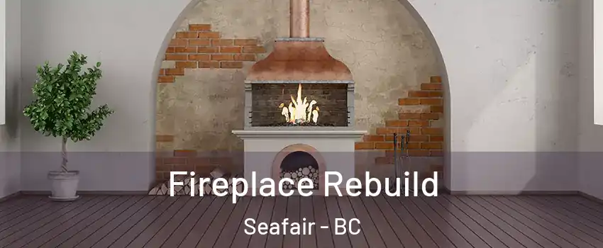  Fireplace Rebuild Seafair - BC