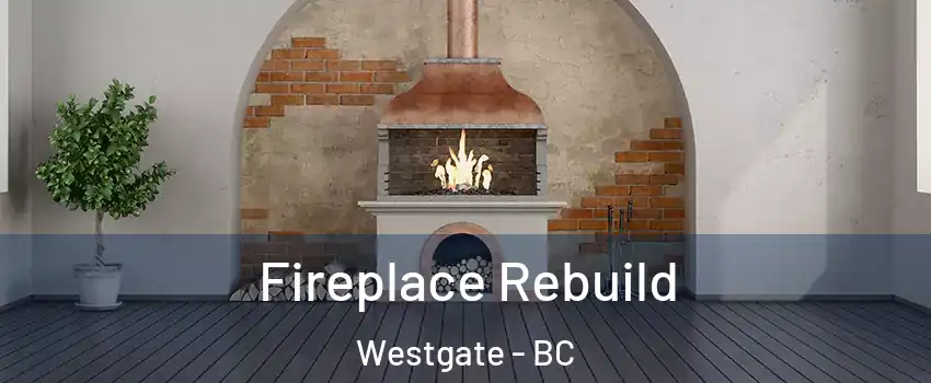  Fireplace Rebuild Westgate - BC