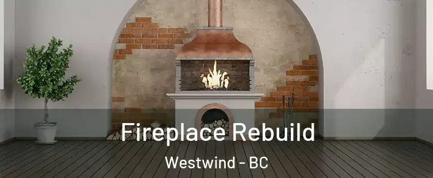  Fireplace Rebuild Westwind - BC
