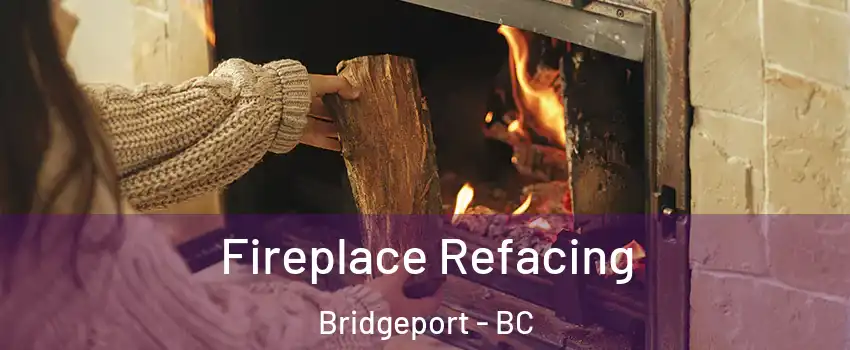 Fireplace Refacing Bridgeport - BC