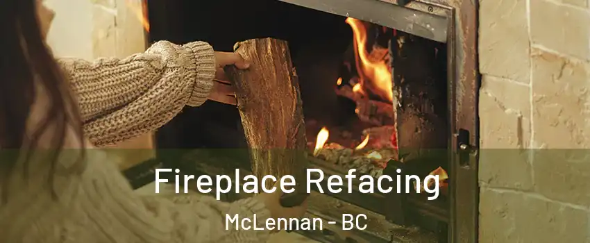  Fireplace Refacing McLennan - BC