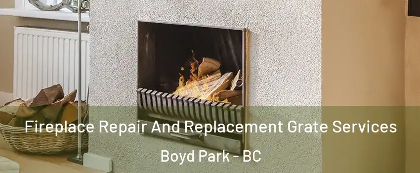  Fireplace Repair And Replacement Grate Services Boyd Park - BC