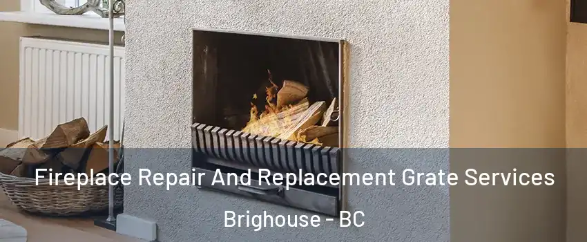  Fireplace Repair And Replacement Grate Services Brighouse - BC