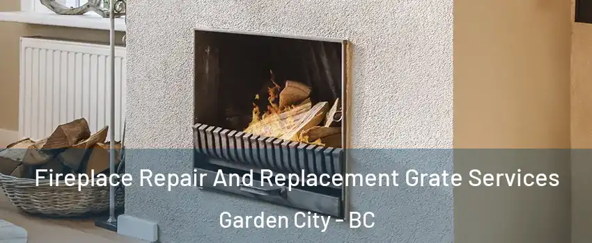  Fireplace Repair And Replacement Grate Services Garden City - BC