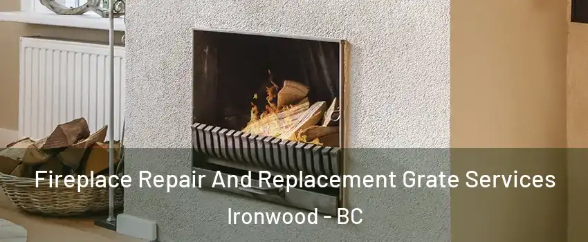  Fireplace Repair And Replacement Grate Services Ironwood - BC