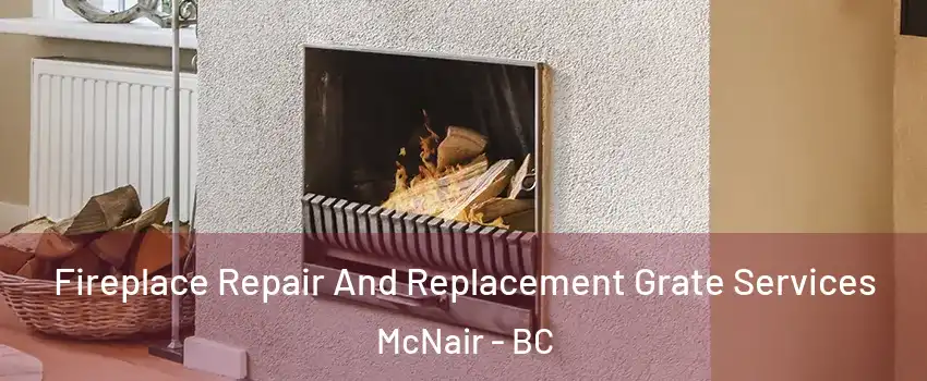  Fireplace Repair And Replacement Grate Services McNair - BC