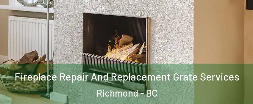  Fireplace Repair And Replacement Grate Services Richmond - BC