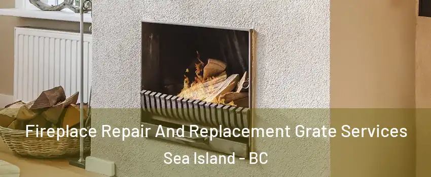  Fireplace Repair And Replacement Grate Services Sea Island - BC