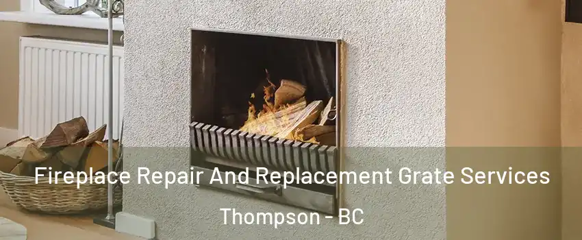  Fireplace Repair And Replacement Grate Services Thompson - BC
