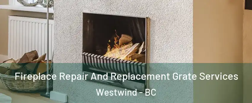  Fireplace Repair And Replacement Grate Services Westwind - BC