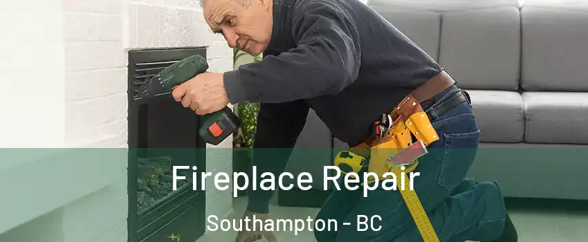  Fireplace Repair Southampton - BC
