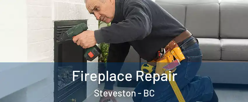  Fireplace Repair Steveston - BC