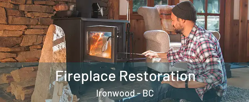  Fireplace Restoration Ironwood - BC