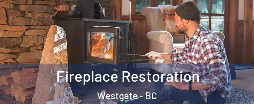  Fireplace Restoration Westgate - BC