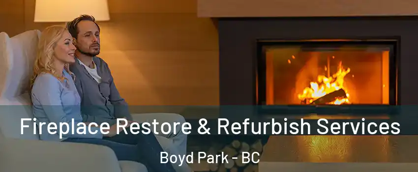  Fireplace Restore & Refurbish Services Boyd Park - BC