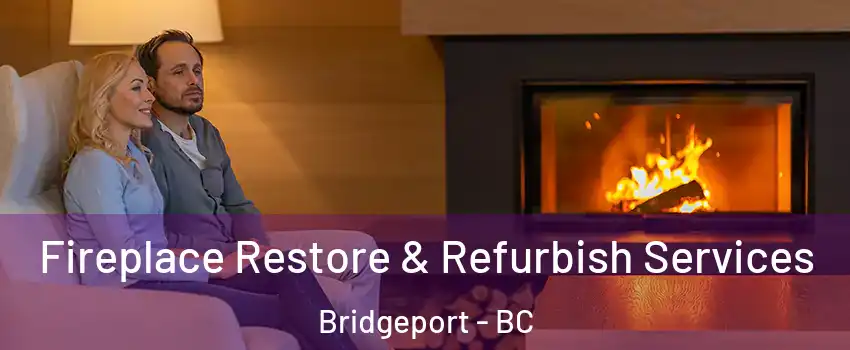  Fireplace Restore & Refurbish Services Bridgeport - BC