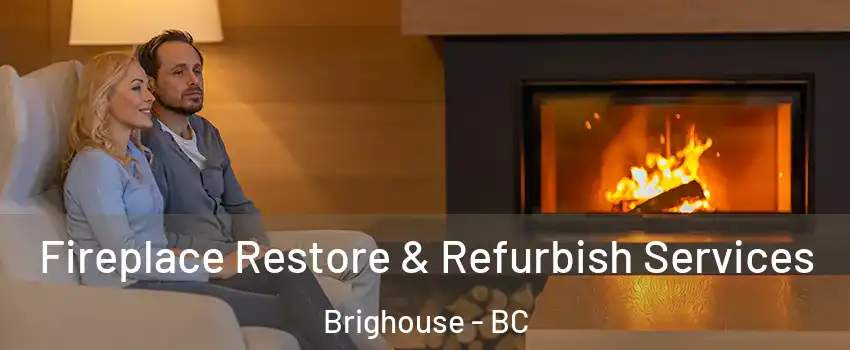  Fireplace Restore & Refurbish Services Brighouse - BC