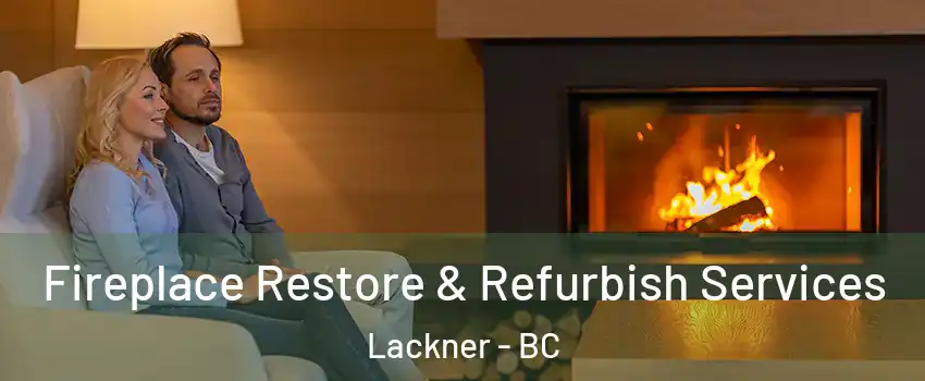  Fireplace Restore & Refurbish Services Lackner - BC