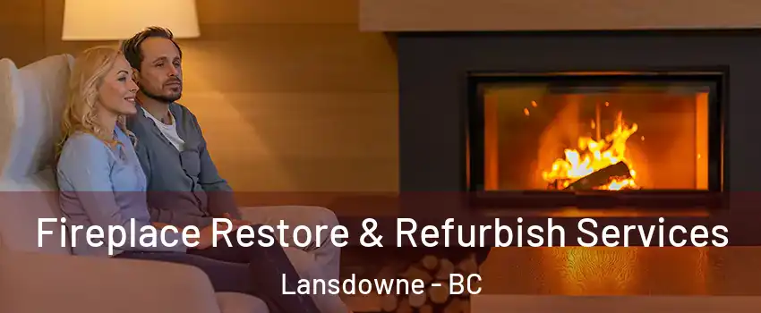  Fireplace Restore & Refurbish Services Lansdowne - BC
