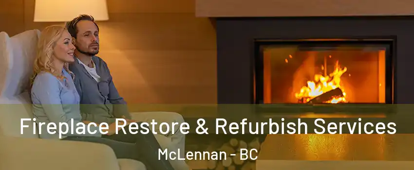  Fireplace Restore & Refurbish Services McLennan - BC