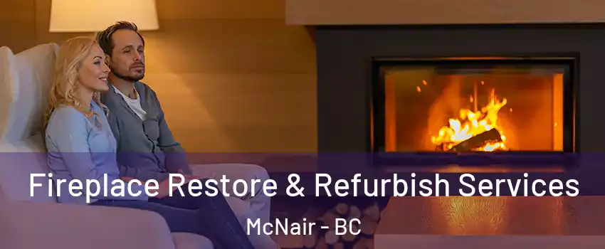  Fireplace Restore & Refurbish Services McNair - BC