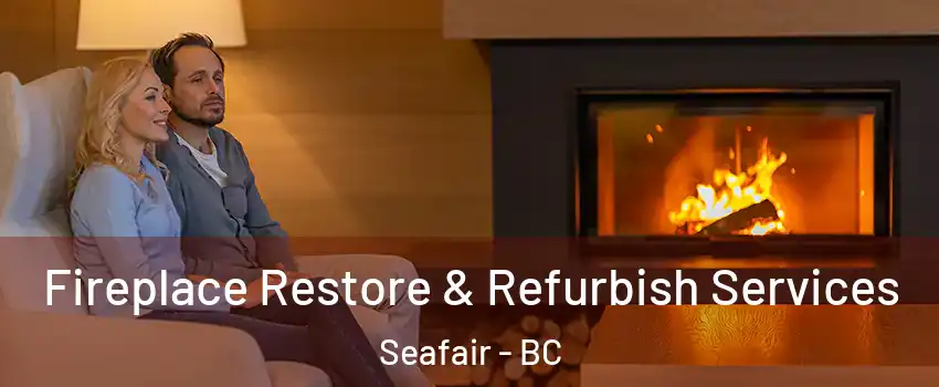  Fireplace Restore & Refurbish Services Seafair - BC