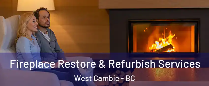  Fireplace Restore & Refurbish Services West Cambie - BC