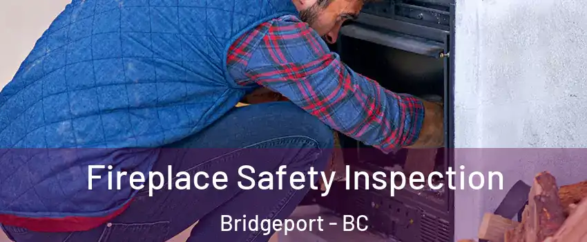  Fireplace Safety Inspection Bridgeport - BC