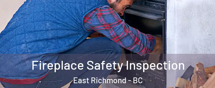  Fireplace Safety Inspection East Richmond - BC
