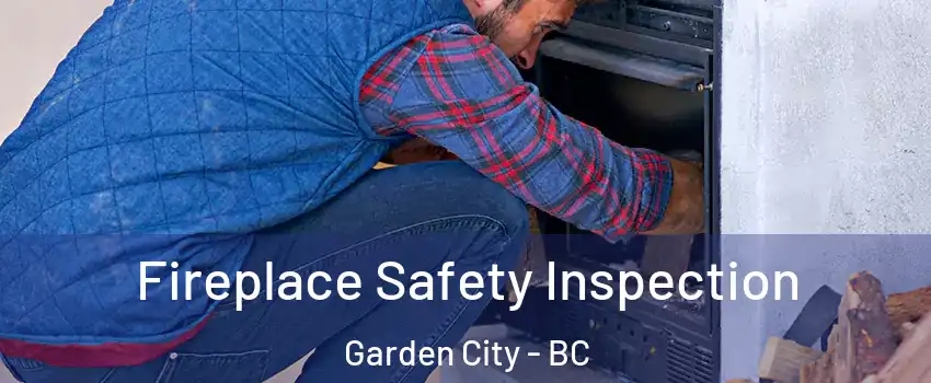  Fireplace Safety Inspection Garden City - BC