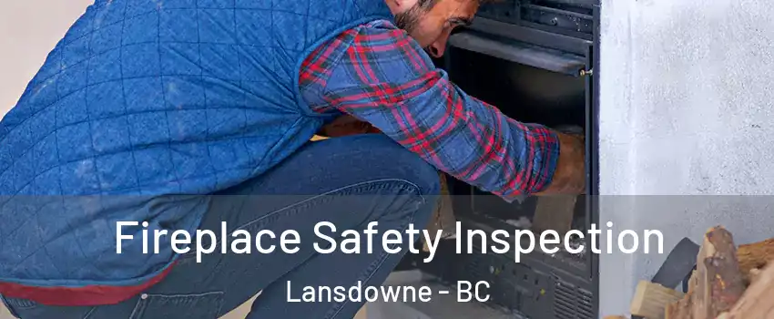  Fireplace Safety Inspection Lansdowne - BC