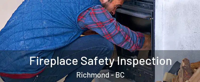  Fireplace Safety Inspection Richmond - BC
