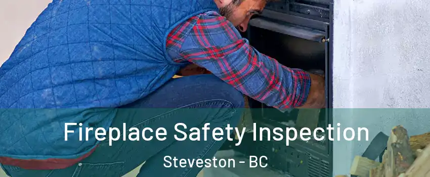  Fireplace Safety Inspection Steveston - BC