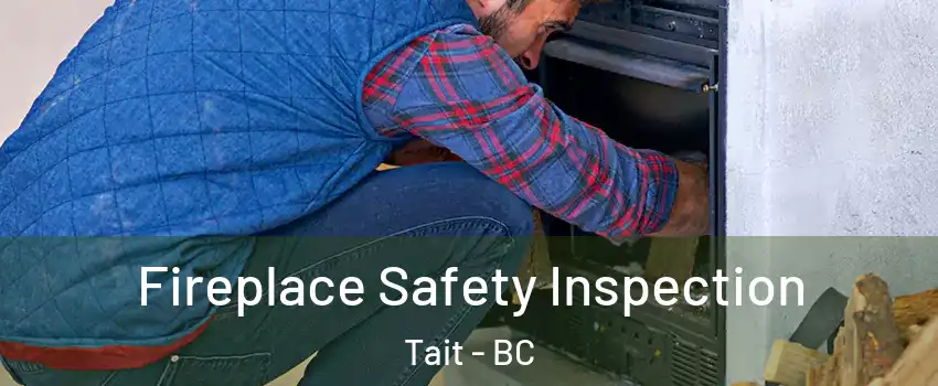  Fireplace Safety Inspection Tait - BC